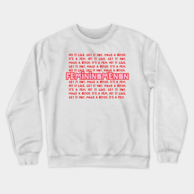 Femininomenon Crewneck Sweatshirt by Likeable Design